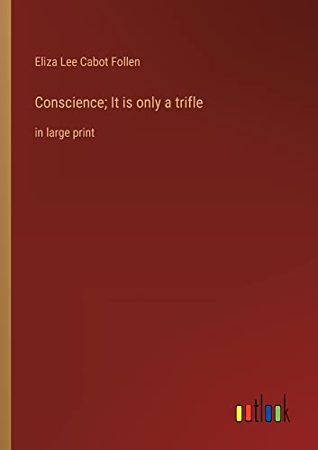 Conscience; It is only a trifle: in large print