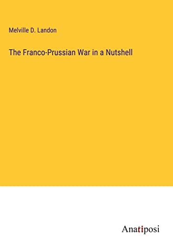 The Franco-Prussian War in a Nutshell