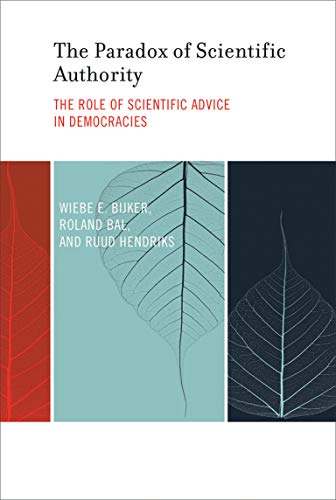 The Paradox of Scientific Authority: The Role of Scientific Advice in Democracies (Inside Technology)