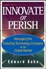 Innovate or Perish: Managing the Enduring Technology Company in the Global Market