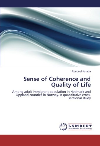 Sense of Coherence and Quality of Life: Among adult immigrant population in Hedmark and Oppland counties in Norway. A quantitative cross-sectional study