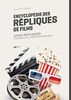 Encyclopédie des répliques de films : 4.000 répliques : y'en a un peu plus, j'vous le mets quand même ?