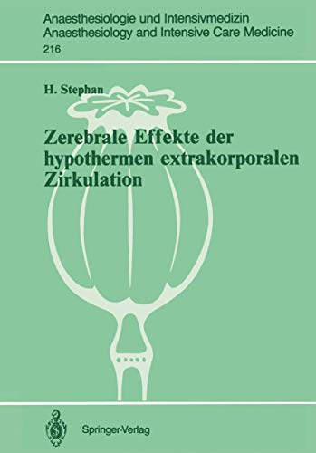 Zerebrale Effekte der hypothermen extrakorporalen Zirkulation (Anaesthesiologie und Intensivmedizin Anaesthesiology and Intensive Care Medicine) ... and Intensive Care Medicine, 216, Band 216)