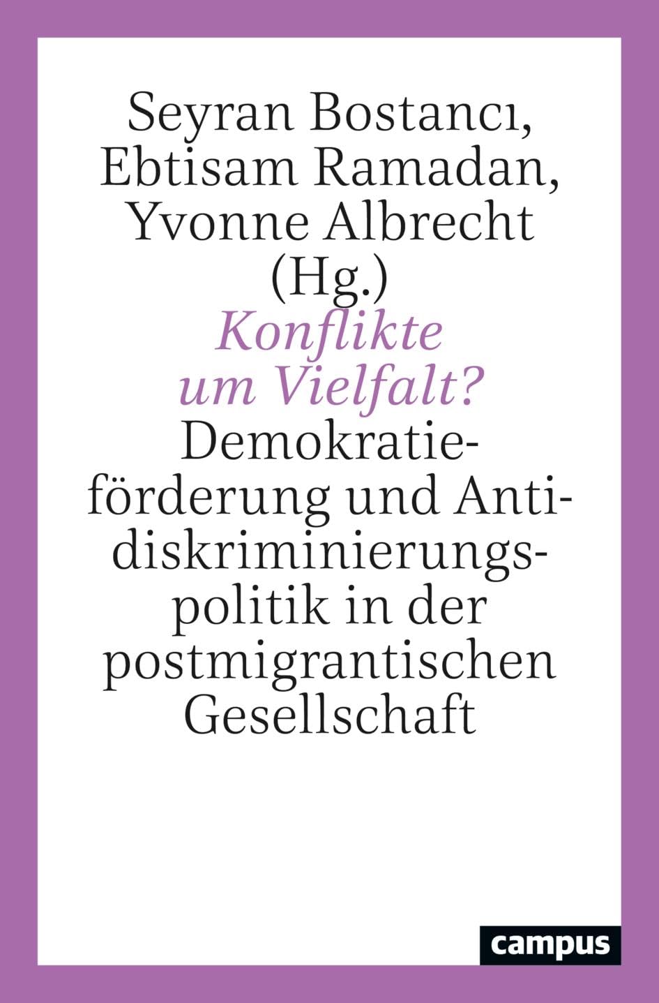 Konflikte um Vielfalt?: Demokratieförderung und Antidiskriminierungspolitik in der postmigrantischen Gesellschaft