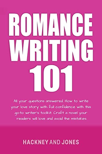 Romance Writing 101: All Your Questions Answered. How To Write Your Love Story With Full Confidence With This Go-To Writer's Toolkit. Craft A Novel Your Readers Will Love And Avoid The Mistakes