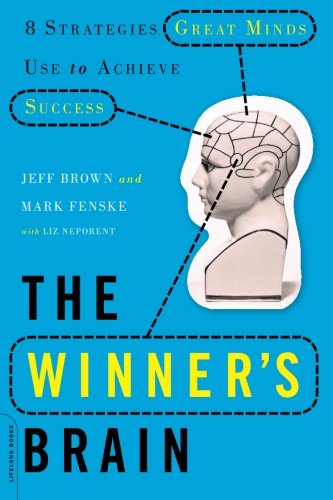 The Winner's Brain: 8 Strategies Great Minds Use to Achieve Success