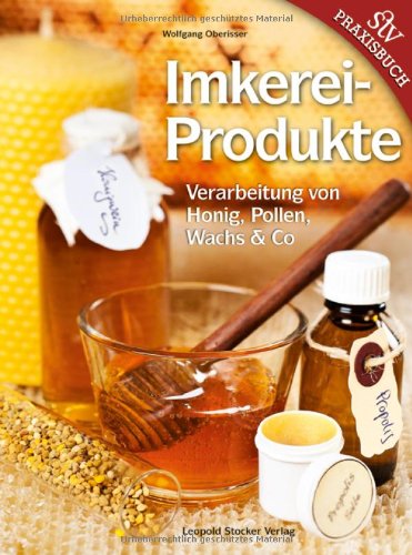 Wolfgang Oberrisser Imkereiprodukte, Verarbeitung Von Honig, Pollen, Wachs & Co