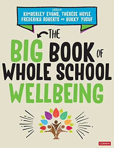 The Big Book of Whole School Wellbeing - Moved from November (Corwin Ltd)