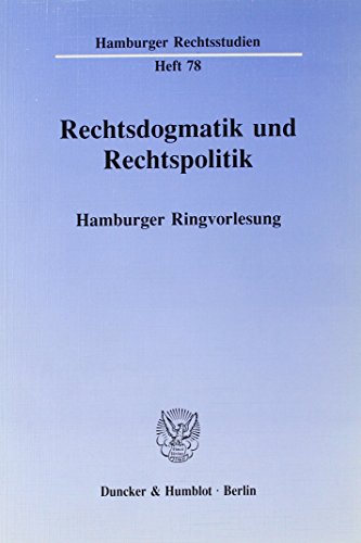 Rechtsdogmatik und Rechtspolitik.: Hamburger Ringvorlesung. (Hamburger Rechtsstudien)