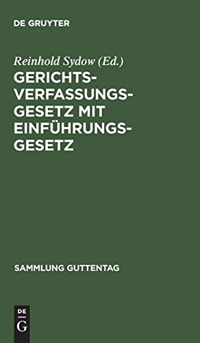 Gerichtsverfassungsgesetz mit Einführungsgesetz: Unter besonderer Berücksichtigung der Entscheidungen des Reichsgerichts (Sammlung Guttentag, 14, Band 14)