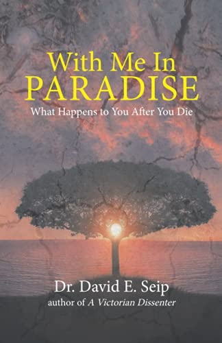 With Me In Paradise: What Happens to You After You Die