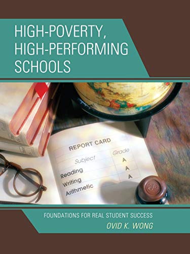 High-Poverty, High-Performing Schools: Foundations for Real Student Success (Rowman Littlefield)