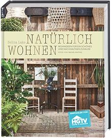 Natürlich Wohnen. Empfohlen von HGTV: Wohnideen für ein schönes und nachhaltiges Zuhause