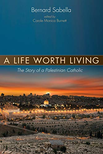 A Life Worth Living: The Story of a Palestinian Catholic