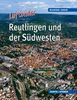 Reutlingen und der Südwesten. Luftbilder