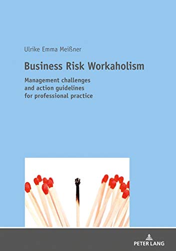 Business Risk Workaholism: Management challenges and action guidelines for professional practice