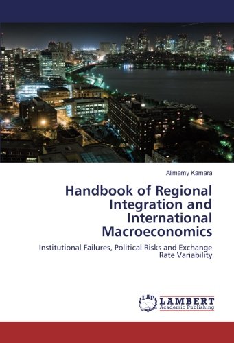 Handbook of Regional Integration and International Macroeconomics: Institutional Failures, Political Risks and Exchange Rate Variability