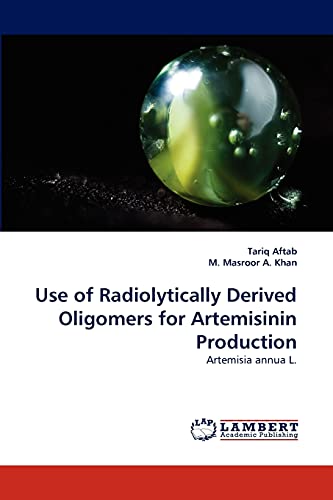 Use of Radiolytically Derived Oligomers for Artemisinin Production: Artemisia annua L.