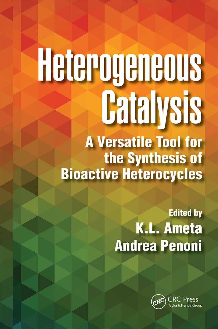 Ameta, Ph. D. Heterogeneous Catalysis, A Versatile Tool For The Synthesis Of Bioactive Heterocycles