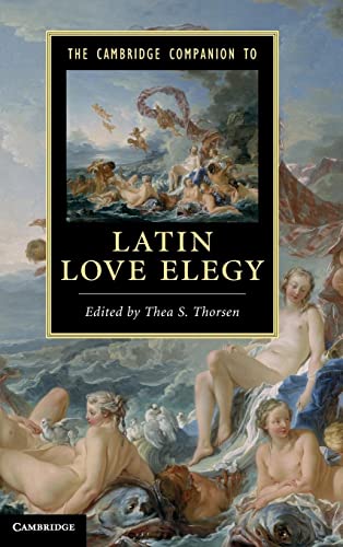 The Cambridge Companion to Latin Love Elegy (Cambridge Companions to Literature)
