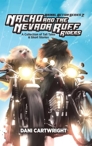 Nacho and the Nevada Ruff Riders: A Collection of Tall Tales & Short Stories