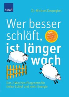 Wer besser schläft, ist länger wach: Das 2-Wochen-Programm für tiefen Schlaf und mehr Energie. Test: Welcher Schlaftyp sind Sie?