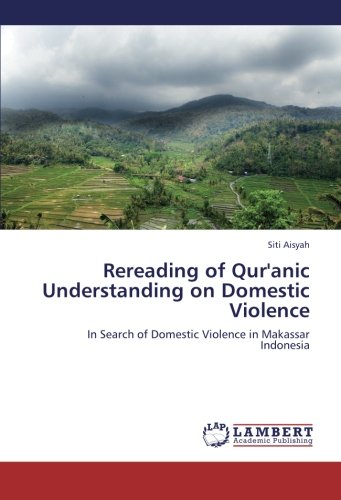 Rereading of Qur'anic Understanding on Domestic Violence: In Search of Domestic Violence in Makassar Indonesia