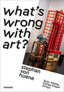 Stephan von Huene: What’s wrong with Art?