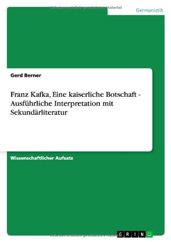 Franz Kafka, Eine kaiserliche Botschaft -  Ausführliche Interpretation mit Sekundärliteratur