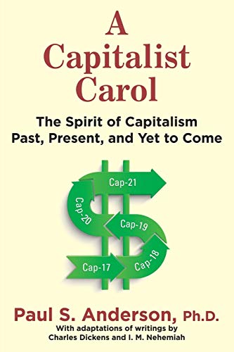 A Capitalist Carol: The Spirit of Capitalism Past, Present, and Yet to Come