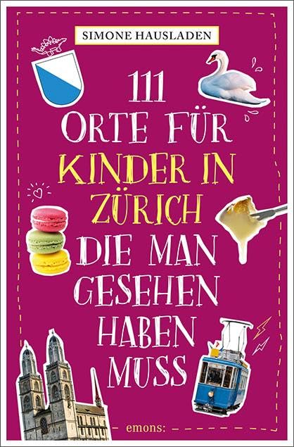 Hausladen, Simone: 111 Orte für Kinder in Zürich, die man gesehen haben muss