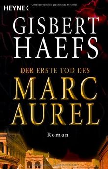 Der erste Tod des Marc Aurel: Roman