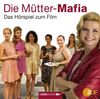 Die Mütter-Mafia: Das Hörspiel zum Film nach Kerstin Gier.