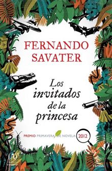 Los invitados de la princesa: Premio Primavera 2012 (Ficcion (espasa))