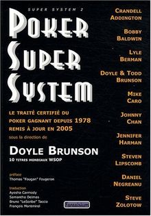 Poker super system : le traité certifié du poker gagnant depuis 1978 remis à jour en 2005 : super system 2