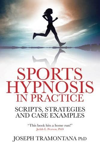 Sports Hypnosis in Practice: Scripts, Strategies And Case Examples