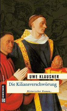 Die Kiliansverschwörung. Historischer Kriminalroman