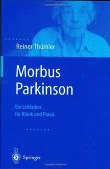 Morbus Parkinson: Ein Leitfaden für Klinik und Praxis
