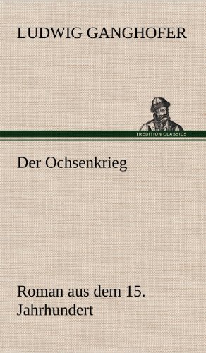 Der Ochsenkrieg: Roman aus dem 15. Jahrhundert