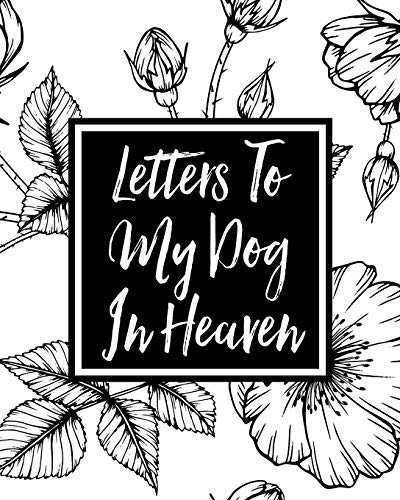Letters to My Dog in Heaven: Pet Loss Grief | Heartfelt Loss | Bereavement Gift | Best Friend | Dog Lovers