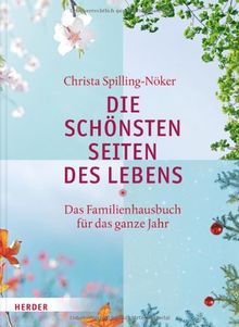 Die schönsten Seiten des Lebens: Das Familienhausbuch für das ganze Jahr