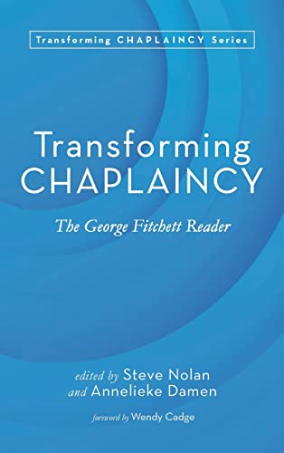 Annelieke Damen Transforming Chaplaincy, The George Fitchett Reader