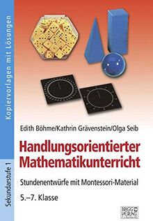 Handlungsorientierter Mathematikunterricht: Stundenentwürfe mit Montessori-Material 5.–7. Klasse