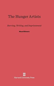 The Hunger Artists: Starving, Writing, and Imprisonment