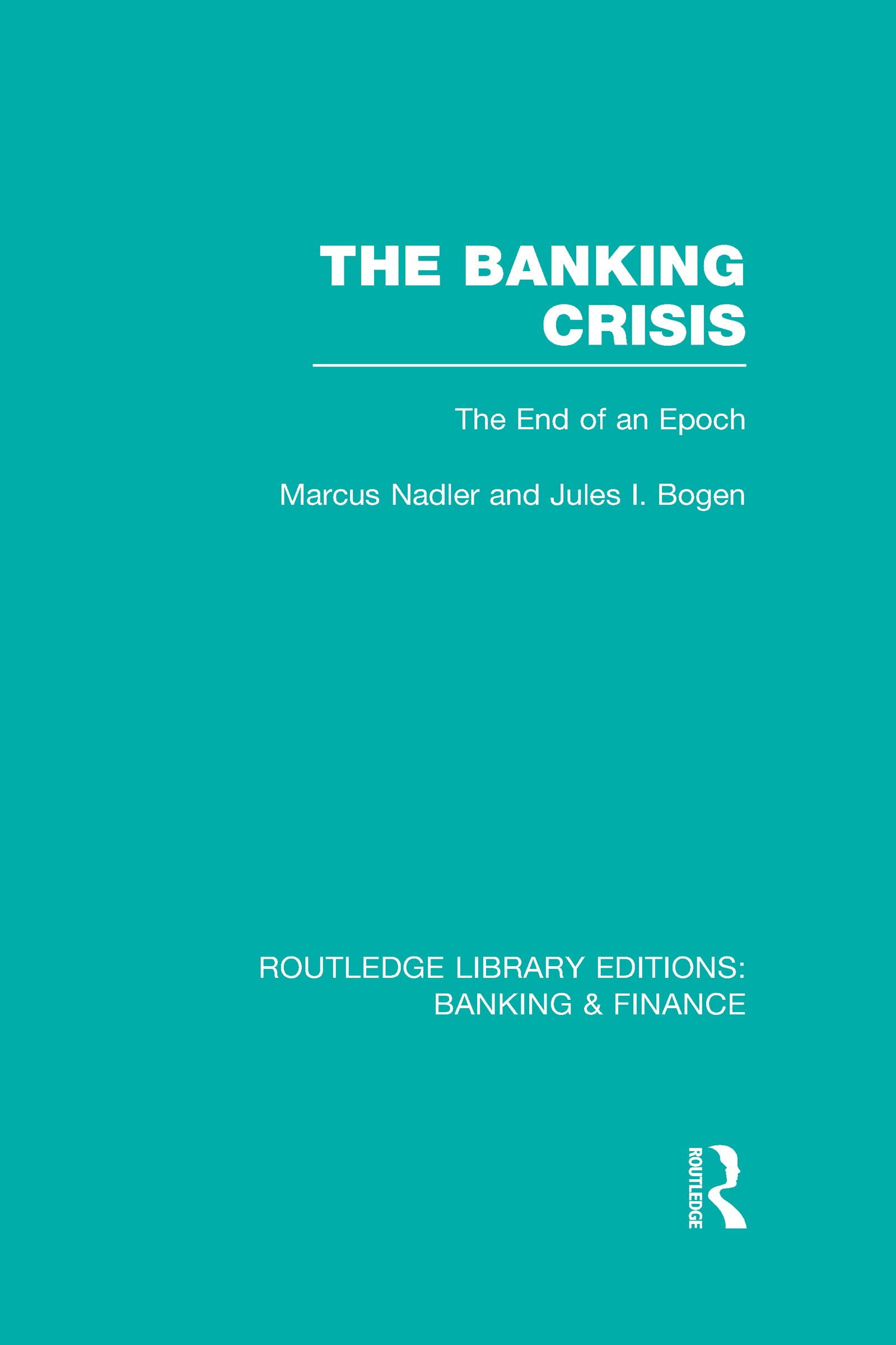 The Banking Crisis (RLE Banking & Finance): The End of an Epoch (Routledge Library Editions: Banking & Finance, Band 24)