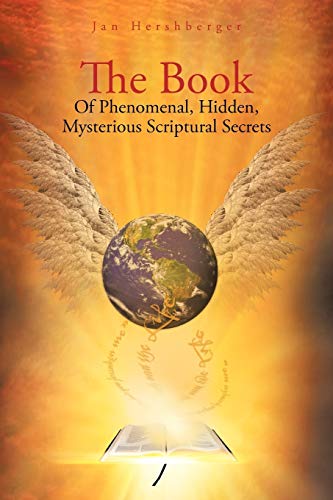 The Book Of Phenomenal, Hidden, Mysterious Scriptural Secrets