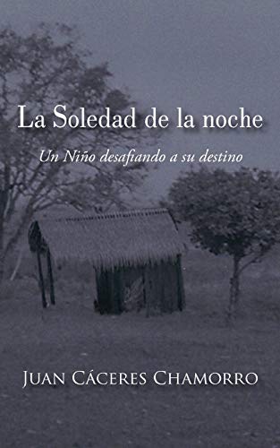 La Soledad de La Noche: Un Ni O Desafiando a Su Destino