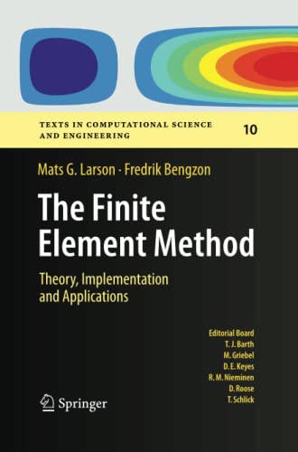The Finite Element Method: Theory, Implementation, and Applications (Texts in Computational Science and Engineering, Band 10)