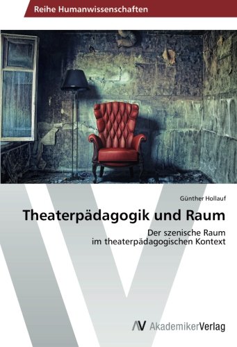 Theaterpädagogik und Raum: Der szenische Raum im theaterpädagogischen Kontext
