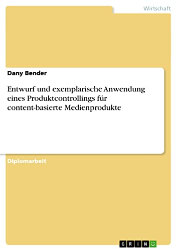 Entwurf und exemplarische Anwendung eines Produktcontrollings für content-basierte Medienprodukte: Diplomarbeit